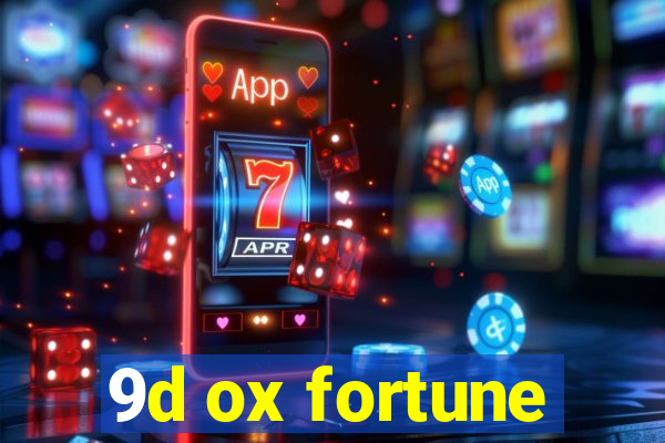 9d ox fortune